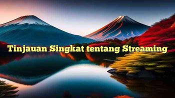 Tinjauan Singkat tentang Streaming